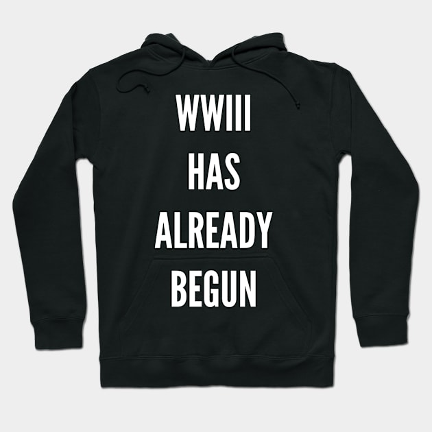 WWIII HAS ALREADY BEGUN Hoodie by Rude Child Clothing